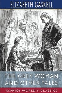 bokomslag The Grey Woman And Other Tales  Esprios