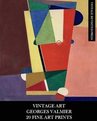 bokomslag Vintage Art: Georges Valmier: 20 Fine Art Prints: Abstract Ephemera for Framing, Home Decor and Collage