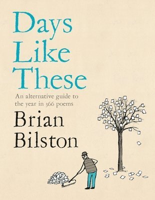 bokomslag Days Like These: An Alternative Guide to the Year in 366 Poems