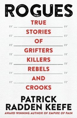 bokomslag Rogues : True Stories of Grifters, Killers, Rebels and Crooks