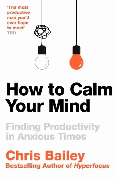 Chris Bailey - How to Calm Your Mind, Häftad