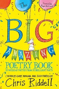 bokomslag The Big Amazing Poetry Book: 52 Weeks of Poetry From 52 Brilliant Poets