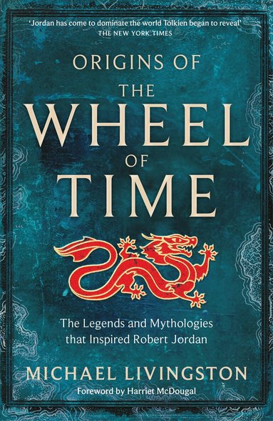 Michael Livingston - Origins of The Wheel of Time, Inbunden