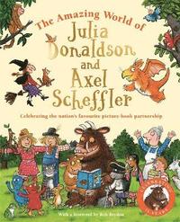 bokomslag The Amazing World of Julia Donaldson and Axel Scheffler