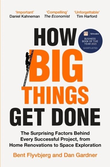 Bent Flyvbjerg, Dan Gardner - How Big Things Get Done, Häftad