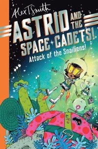 bokomslag Astrid and the Space Cadets: Attack of the Snailiens!