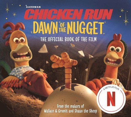 Chicken Run Dawn of the Nugget: The Official Book of the Film 1