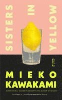 Mieko Kawakami - Sisters in Yellow, Häftad
