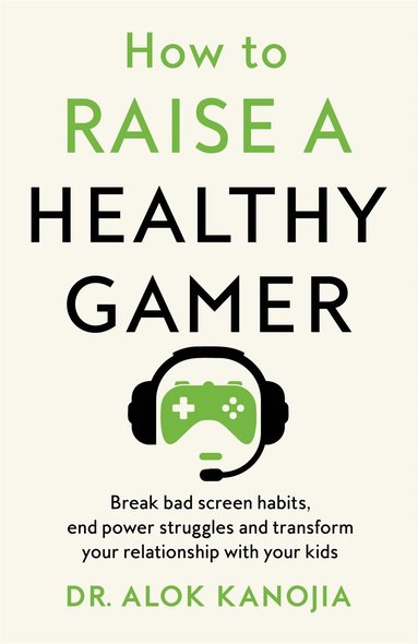 bokomslag How to Raise a Healthy Gamer