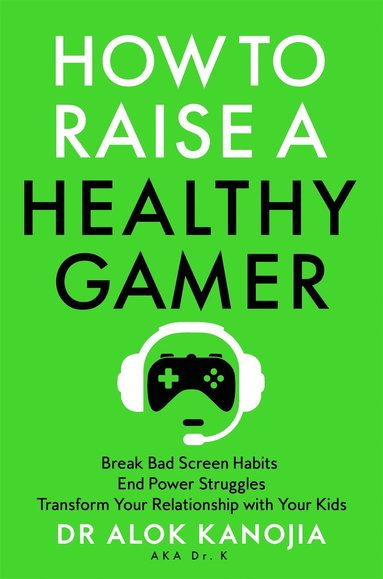 bokomslag How to Raise a Healthy Gamer