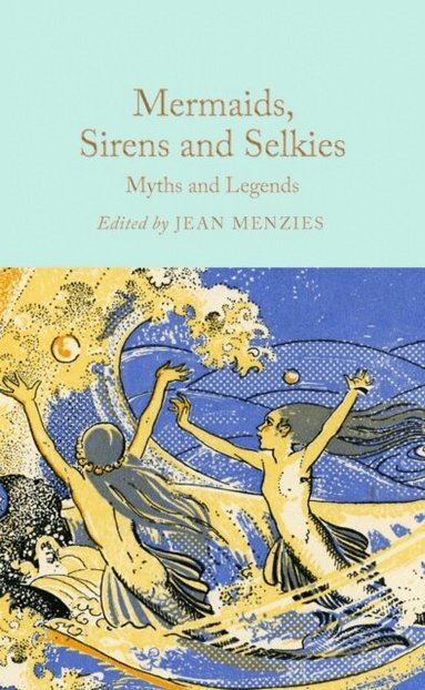 Jean Menzies - Mermaids, Sirens and Selkies, Inbunden