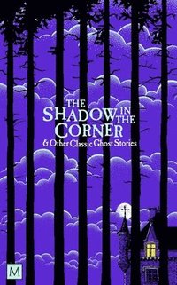 bokomslag The Shadow in The Corner & Other Classic Ghost Stories