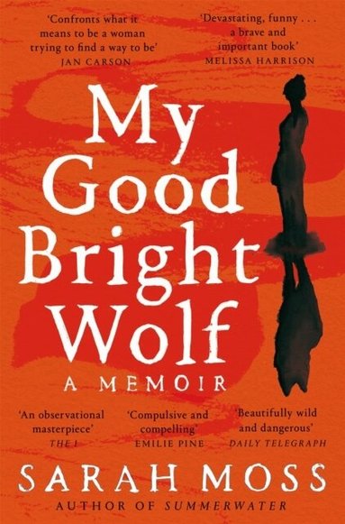 Sarah Moss - My Good Bright Wolf, Häftad
