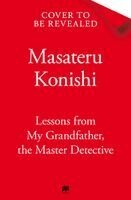 Masateru Konishi - Lessons from My Grandfather, the Master Detective, Häftad