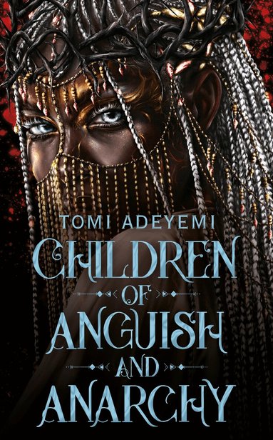 Tomi Adeyemi - Children of Anguish and Anarchy, Inbunden