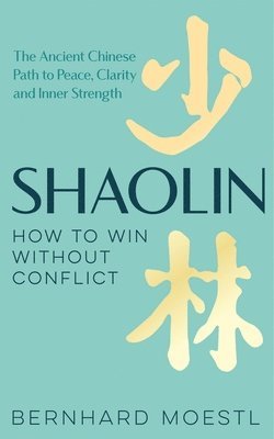 bokomslag Shaolin: How to Win Without Conflict