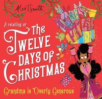 bokomslag The Twelve Days of Christmas : Grandma is Overly Generous