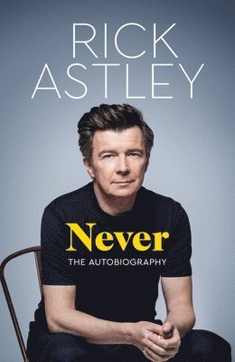 Rick Astley, RICK ASTLEY - Never, Inbunden