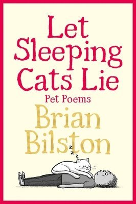 Brian Bilston - Let Sleeping Cats Lie - Pet Poems, Inbunden