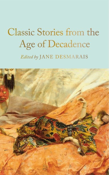 Jane Desmarais - Classic Stories from the Age of Decadence, Inbunden