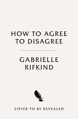 Gabrielle Rifkind - How to Agree to Disagree, Häftad