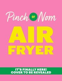 bokomslag Pinch of Nom Air Fryer: Easy, Slimming Meals