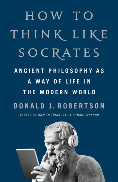 Donald Robertson - How to Think Like Socrates, Inbunden