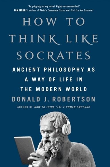Donald Robertson - How to Think Like Socrates, Häftad