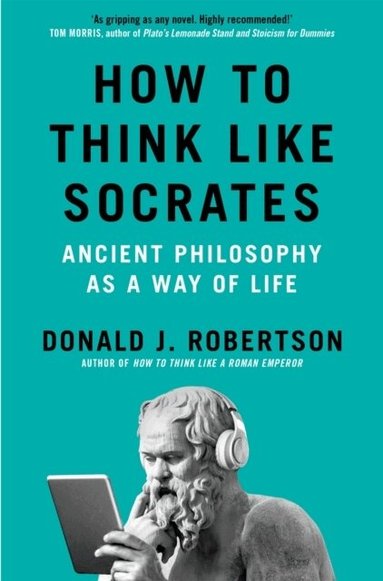 Donald Robertson - How to Think Like Socrates, Häftad