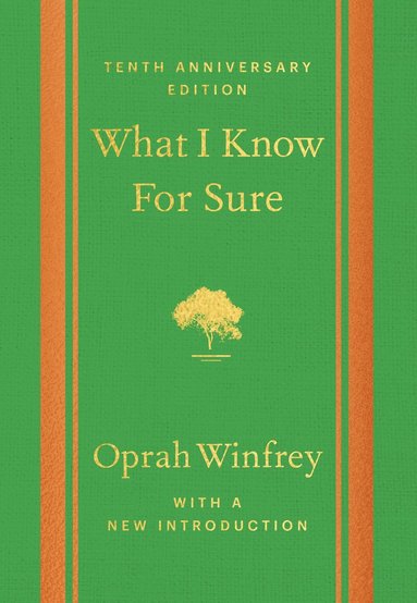 Oprah Winfrey - What I Know For Sure - Tenth Anniversary Edition, Inbunden