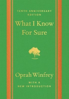 Oprah Winfrey - What I Know For Sure - Tenth Anniversary Edition, Inbunden