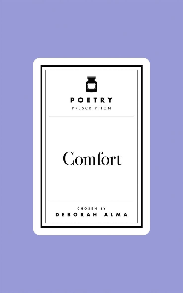 Deborah Alma - Poetry Prescription:  Comfort, Inbunden