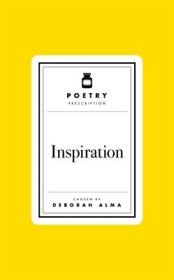 Deborah Alma - Poetry Prescription: Inspiration, Inbunden