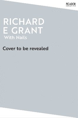Richard E Grant - With Nails, Häftad