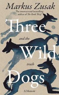 bokomslag Three Wild Dogs (and the truth)