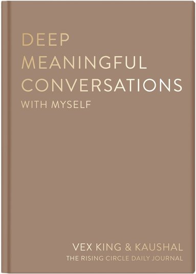 Vex King, Kaushal, The Rising Circle - Deep Meaningful Conversations with Myself, Inbunden