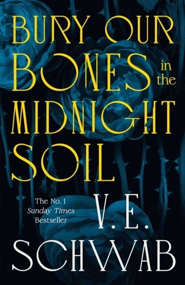 V. E. Schwab - Bury Our Bones in the Midnight Soil, Inbunden