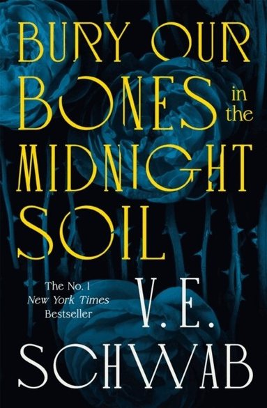V. E. Schwab - Bury Our Bones in the Midnight Soil, Häftad