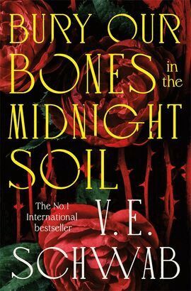 V. E. Schwab - Bury Our Bones in the Midnight Soil, Häftad