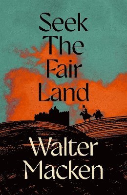 Walter Macken - Seek the Fair Land, Häftad