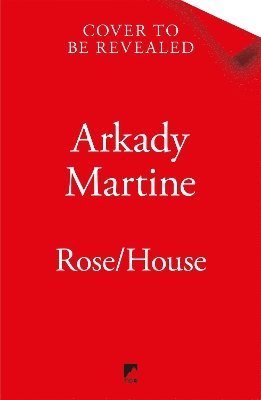 Arkady Martine - Rose/House, Inbunden