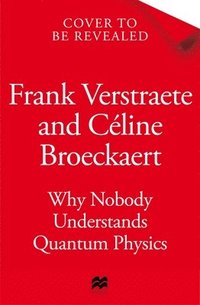 bokomslag Why Nobody Understands Quantum Physics