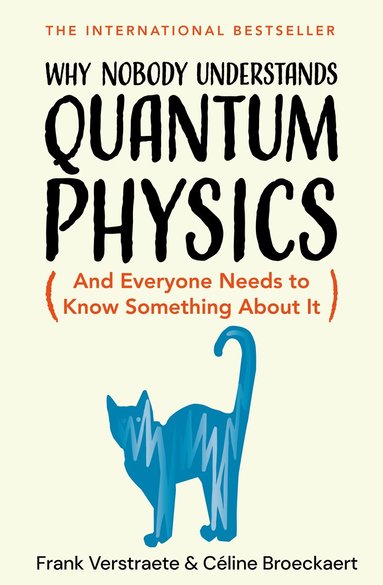Frank Verstraete, Céline Broeckaert - Why Nobody Understands Quantum Physics, Inbunden