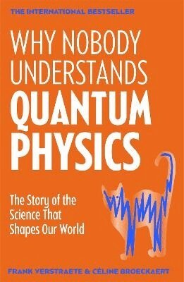 Frank Verstraete, Céline Broeckaert - Why Nobody Understands Quantum Physics, Häftad