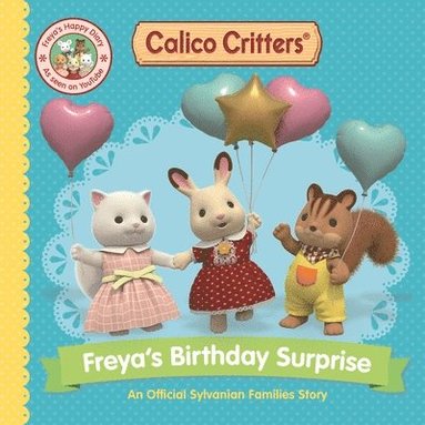 bokomslag Calico Critters: Freya's Birthday Surprise: An Official Calico Critters Story