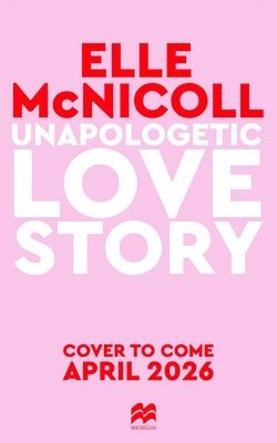 Elle McNicoll - Unapologetic Love Story, Häftad