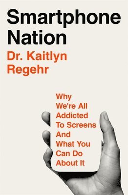 Dr Kaitlyn Regehr, Kaitlyn Regehr - Smartphone Nation, Häftad