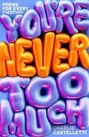 Charlie Castelletti - You're Never Too Much: Poems for Every Emotion, Häftad