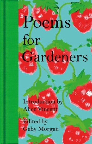 Gaby Morgan, Gaby Morgan - Poems for Gardeners, Inbunden