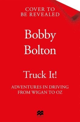 Bobby Bolton - Truck It!, Inbunden